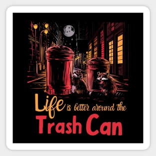 Life is Better Around the Trash Can – Funny Raccoon Humor Graphic Sticker